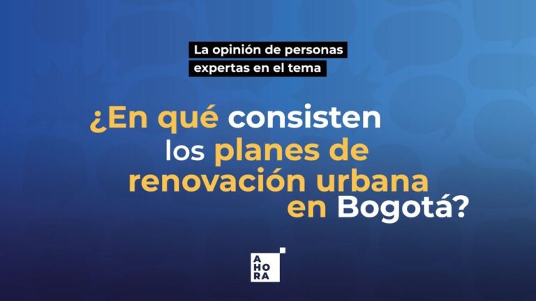 Rehabilitaci&oacute;n urbana en Bogot&aacute;: Transformando la ciudad